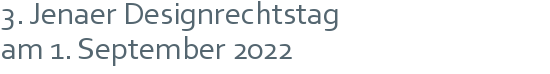 3. Jenaer Designrechtstag | am 1. September 2022