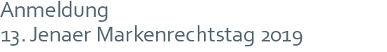 Anmeldung | 13. Jenaer Markenrechtstag 2019