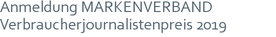 Anmeldung MARKENVERBAND Verbraucherjournalistenpreis 2019