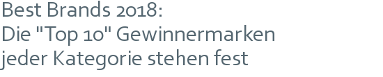 Best Brands 2018: | Die "Top 10" Gewinnermarken | jeder Kategorie stehen fest 