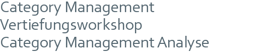 Category Management Vertiefungsworkshop | Category Management Analyse