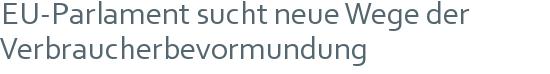 EU-Parlament sucht neue Wege der | Verbraucherbevormundung 