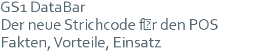 GS1 DataBar | Der neue Strichcode für den POS | Fakten, Vorteile, Einsatz