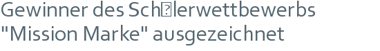 Gewinner des Schülerwettbewerbs | "Mission Marke" ausgezeichnet 