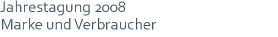 Jahrestagung 2008 | Marke und Verbraucher