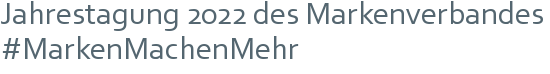 Jahrestagung 2022 des Markenverbandes | #MarkenMachenMehr