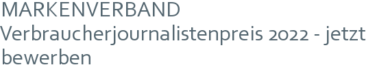 MARKENVERBAND Verbraucherjournalistenpreis 2022 - jetzt bewerben 