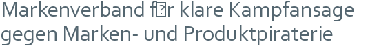 Markenverband für klare Kampfansage | gegen Marken- und Produktpiraterie  