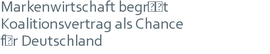 Markenwirtschaft begrüßt | Koalitionsvertrag als Chance | für Deutschland 