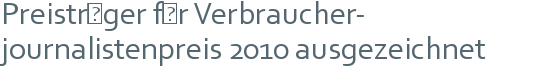 Preisträger für Verbraucher- | journalistenpreis 2010 ausgezeichnet 