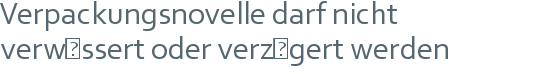 Verpackungsnovelle darf nicht | verwässert oder verzögert werden 